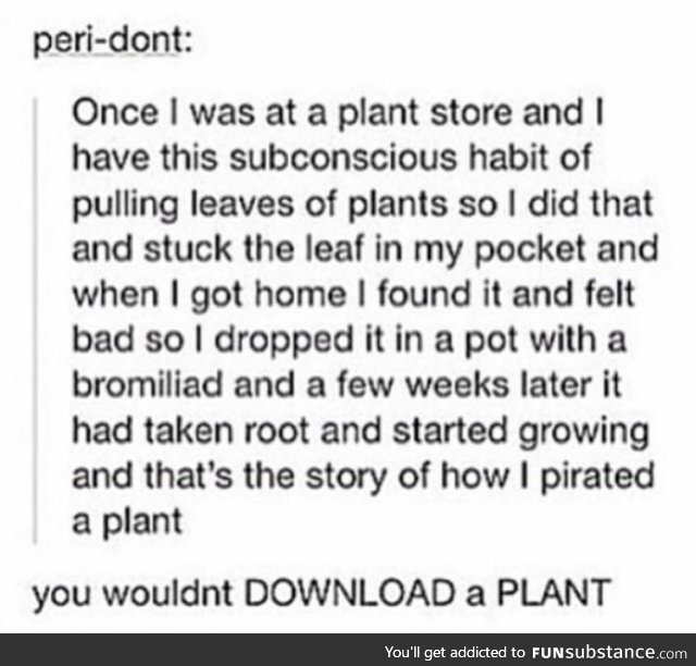 I absolutely WOULD download a plant