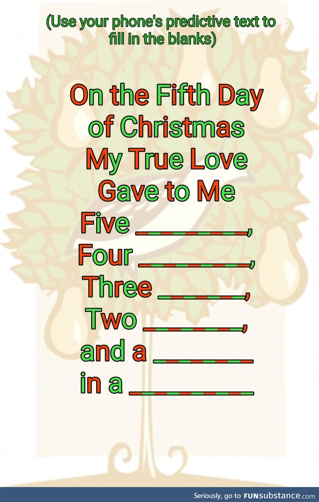 On the fifth day of Christmas my true love gave to me.. Predictive Text Games