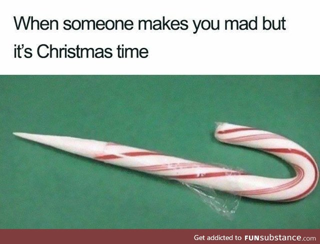 When someone's made you mad, but it's christmas