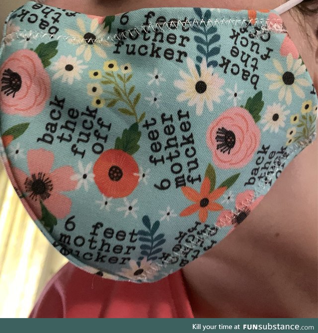 This mask my mom made me. I'll wear it forever