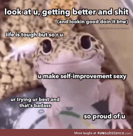 Lookit you making self-improvement sexy