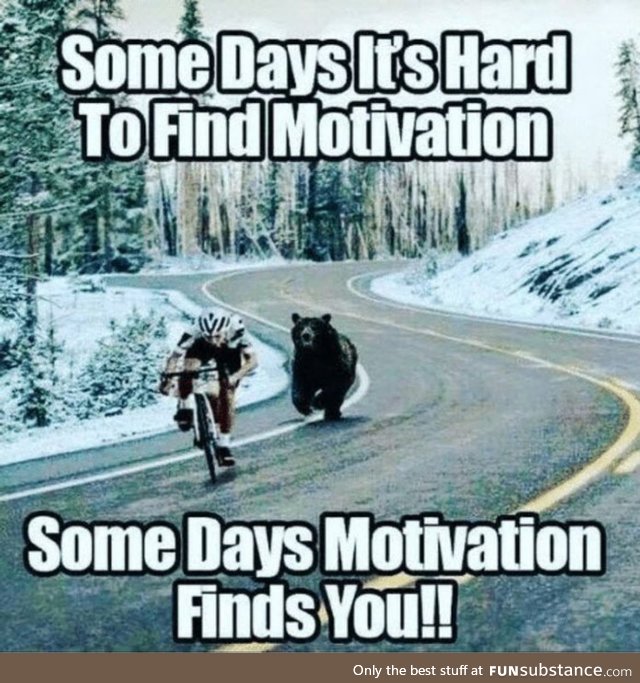 Here's how motivation works!!!! Hhhhhhh