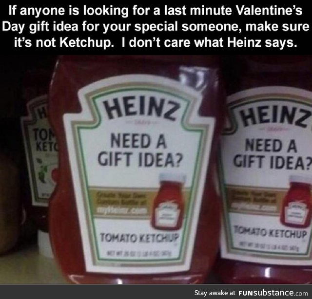 Heinz is trying to get you a one way ticket to the couch
