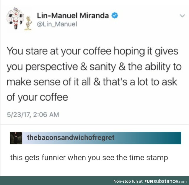 That's a lot of pressure to put on your coffee