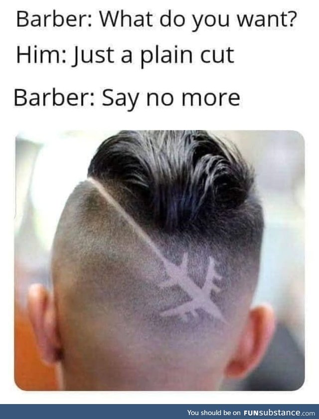 Hair cut.