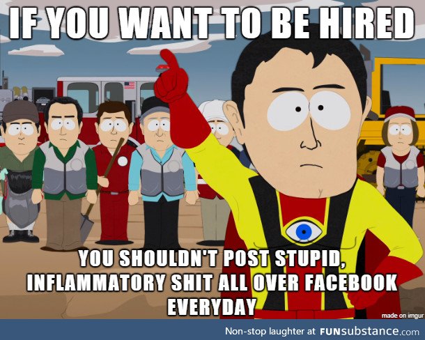 A little advice for one of my facebook friends who has been unemployed for months: