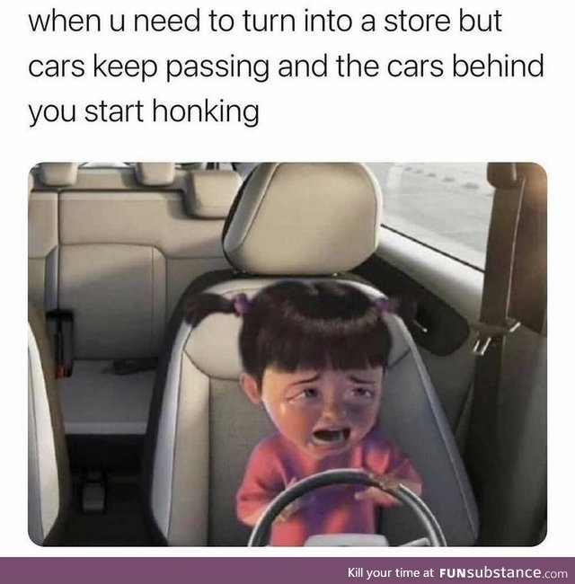 Can’t relate, I’m an aggressive driver