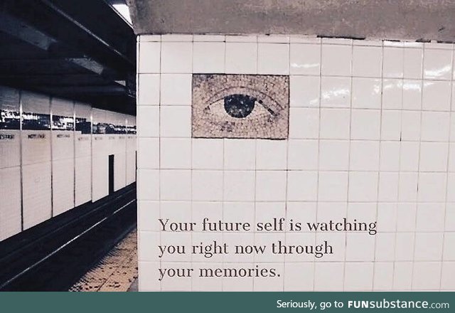 Do something today that your future self will thank you for