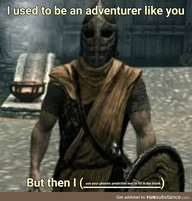 I used to be an adventurer like you (Predictive Text game)