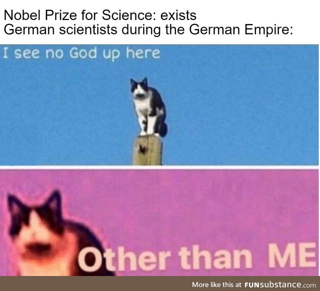 The German Empire won more Nobel Prizes for Science than any country during it's 47 years