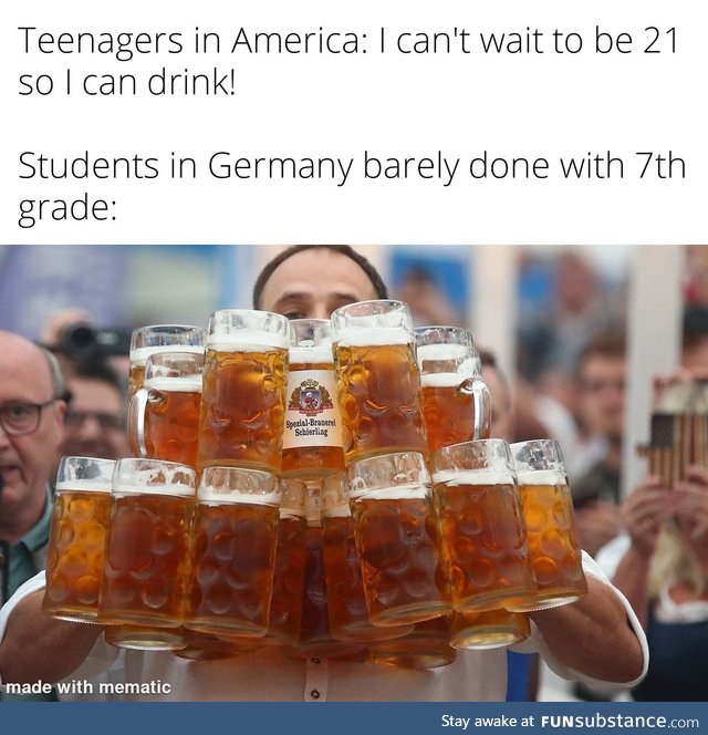 In Germany you can drink at age 14 with supervision