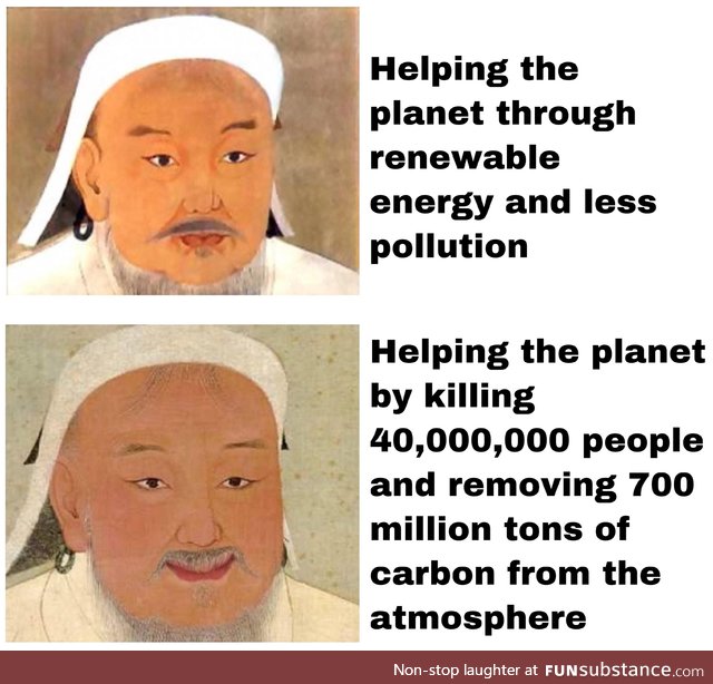 Thank you for saving the earth Genghis Khan