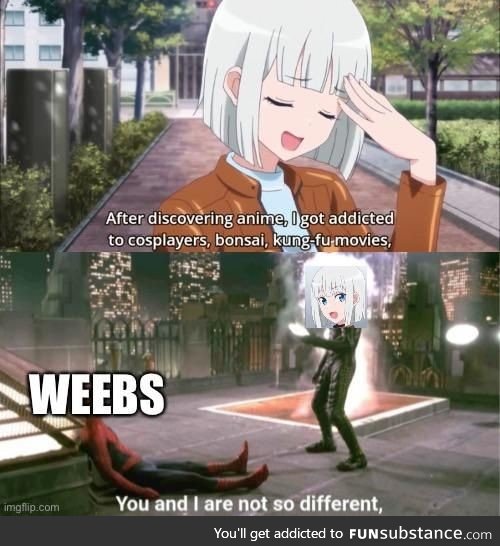 I’m somewhat of a Weeb myself