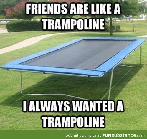 Trampoline and friends