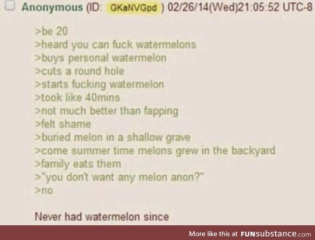 Does that mean we is the father of a whole lot of watermelons?