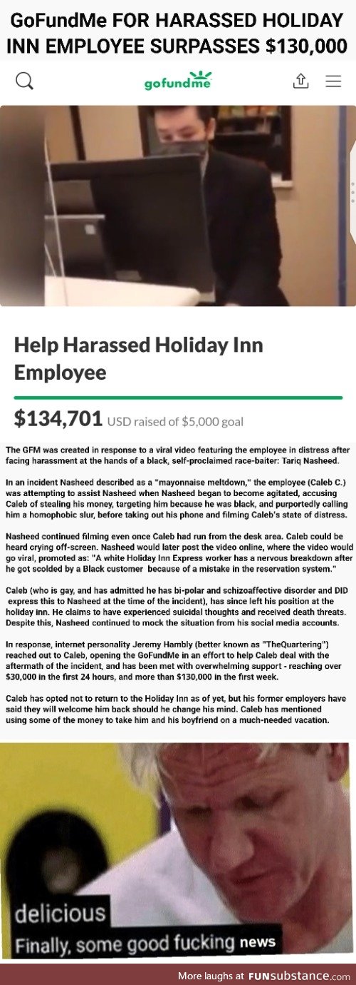 Finally some good f*cking news (GoFundMe for Harassed Holiday Inn Employee surpasses 130k)