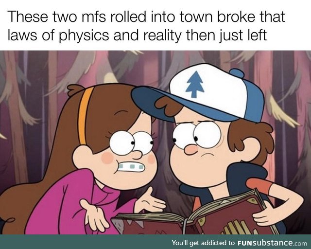 Definitely cause serious long term damage to gravity falls