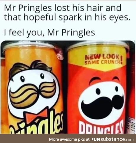 We feel you mr. Pringles