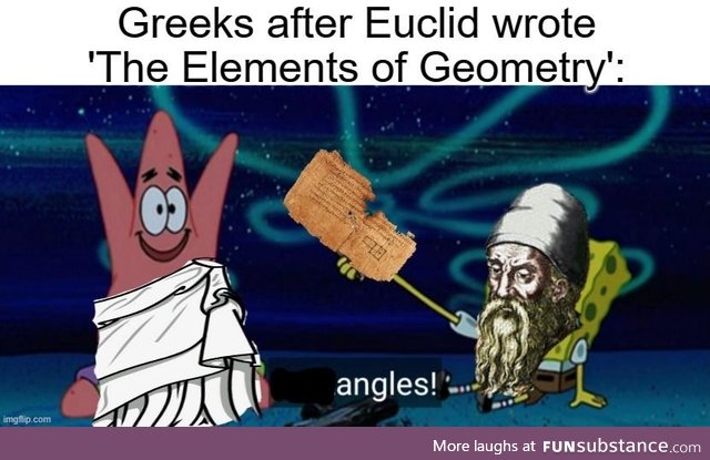 Euclid's ability with angles are unparalleled
