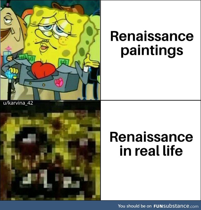 Renaissance do be like that