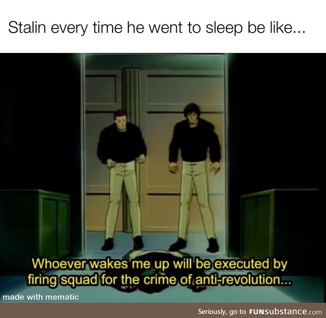 Stalin every time he went to sleep be like