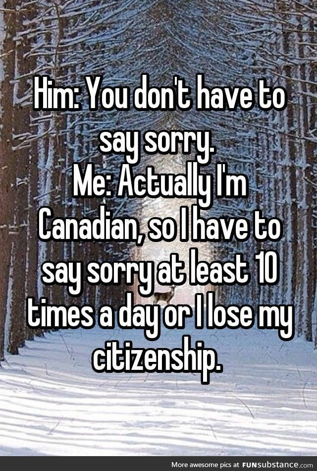 Canadians have to say sorry
