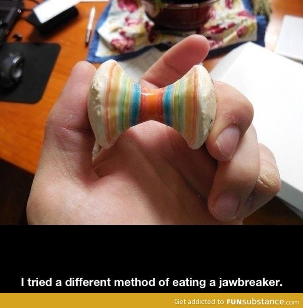 Eating a jawbreaker