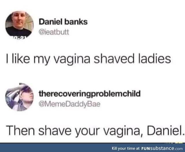 We’d prefer yours to be shaved too, daniel