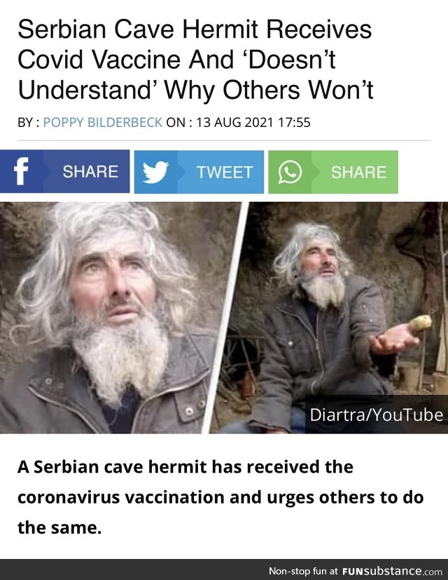 I found it funny that a dude living in a cave for 20 years decided to vaccinate as soon