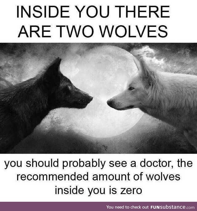 The recommended number of wolves inside you is 0