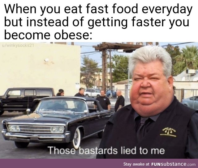 It's literally called "fast" food