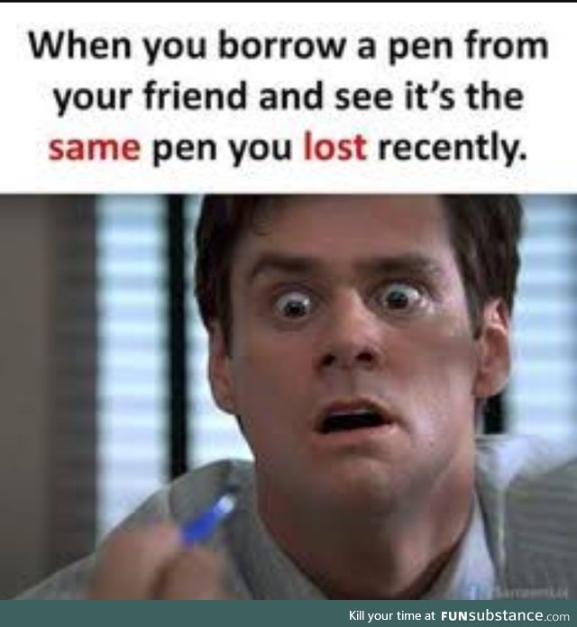 Borrowing the pen you lost recently