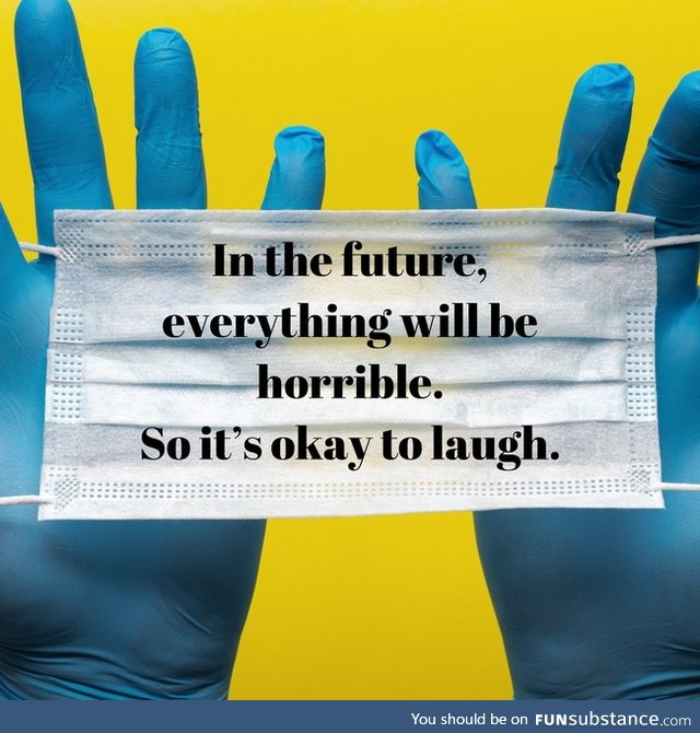 Everything will be horrible; it's okay to laugh (InspiroBot)