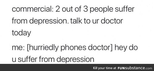 Talk to your doctor about suffering from depression