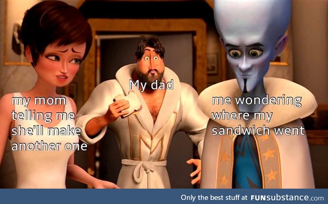 I miss my sandwich