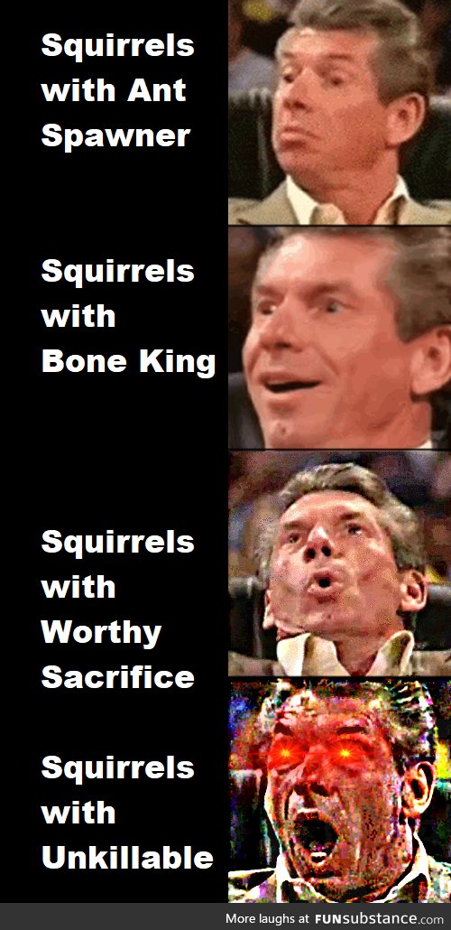 Unkillable squirrels are OP [and no, you don't get context for these meme]