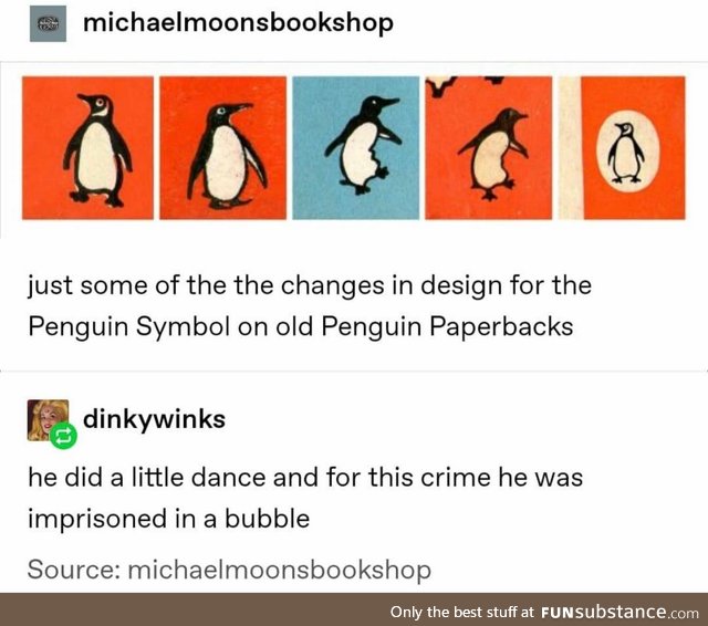 Doin' a little dance got him trapped in a bubble [Penguin Books]