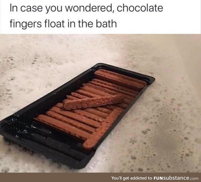 Chocolate fingers float in the bath