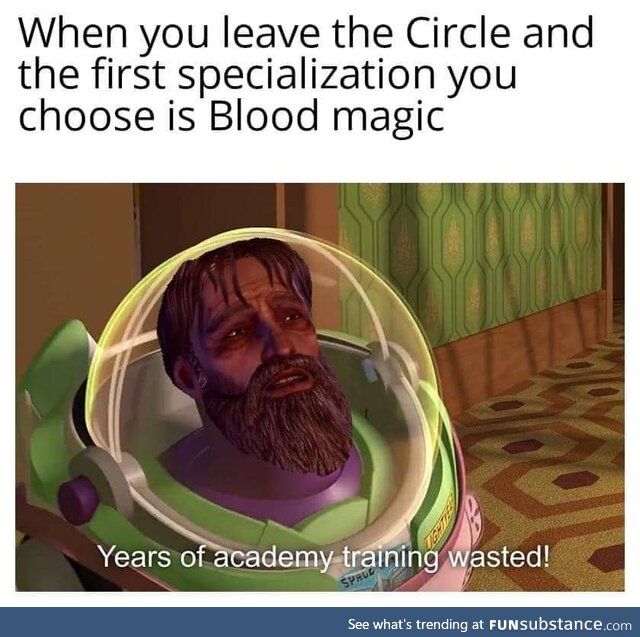 Leaving the circle to instantly become a Blood Mage #JustDragonAgeThings