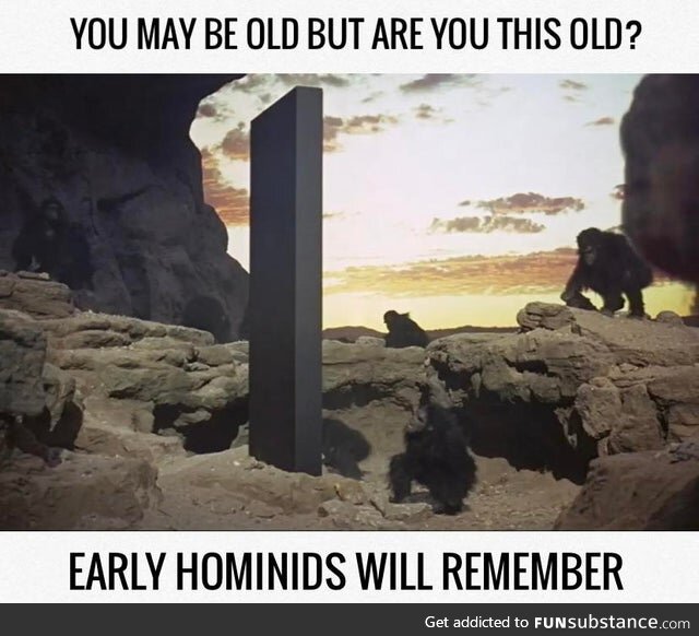 You Know, Sometimes I Do Feel That Old
