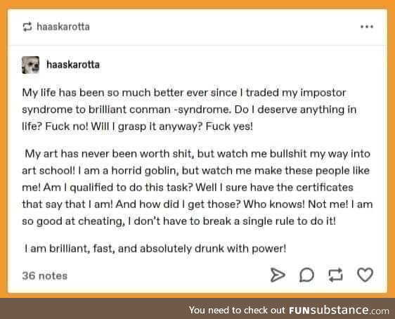 Yeah, you're an impostor. You're the greatest impostor ever. Loki's got nothing on you!