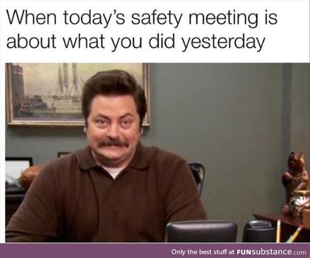 Today's Safety Meeting brought To You By: That Unsafe Thing You Did Yesterday