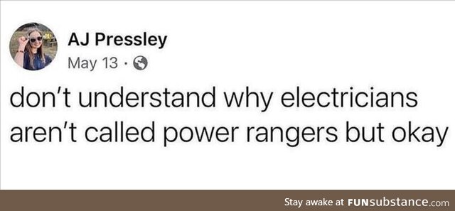 Electricians aren't called power rangers