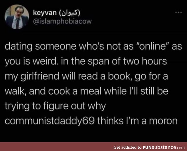 Someone not as online as you