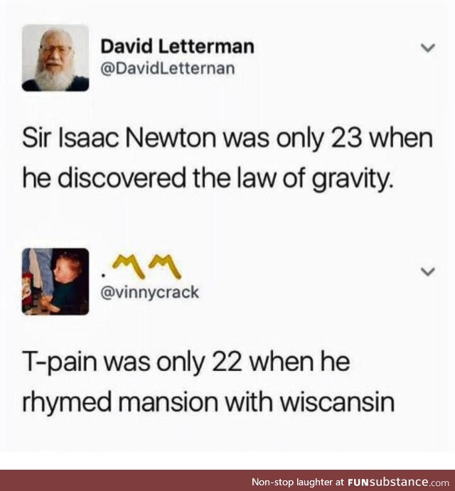 T-Pain &gt; Isaac Newton