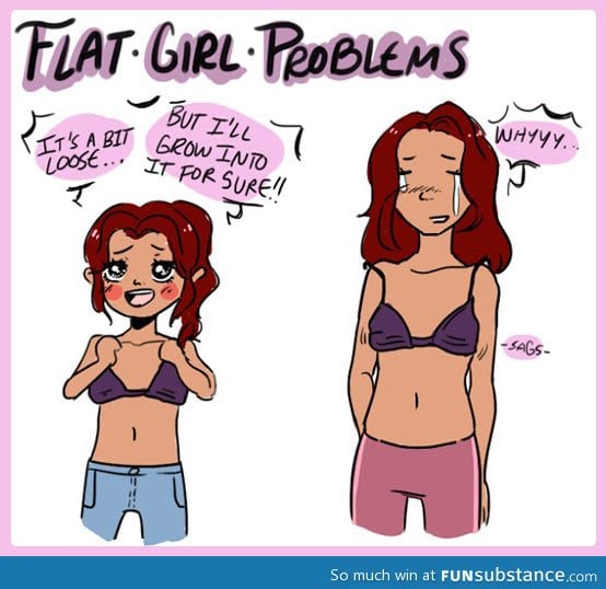 Flat girl problems