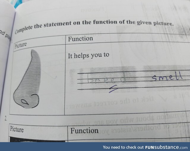 Nose helps you...From my 5yr olds exam sheet