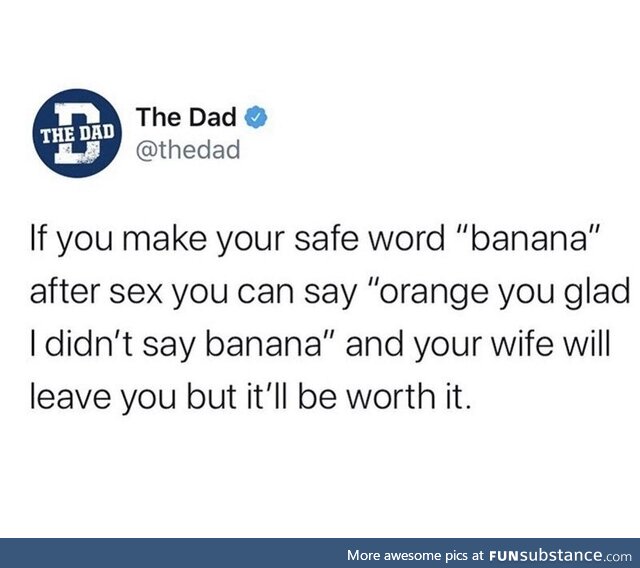 My new safe word is banana