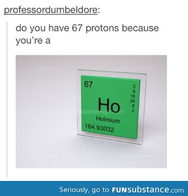 You 67 protons!