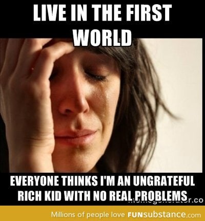 The real first world problem